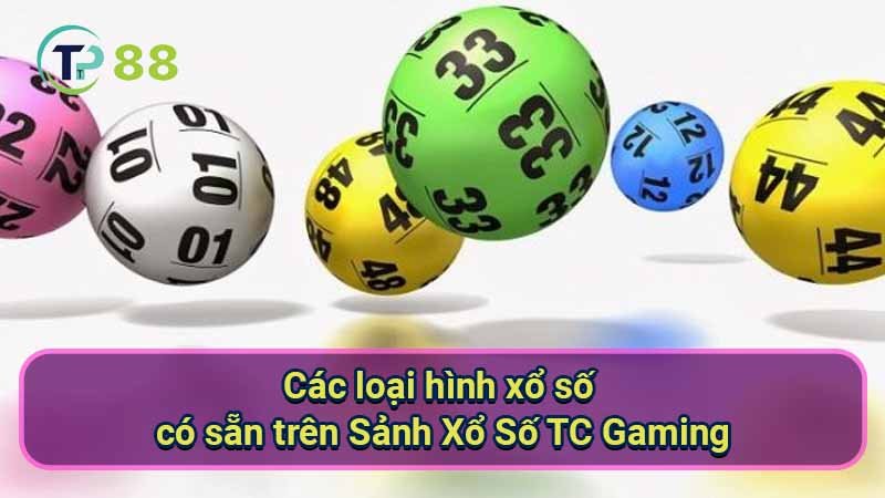 cac-loai-hinh-xo-so-co-san-tren-sanh-xo-so-tc-gaming